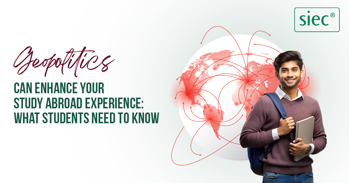 Geopolitics Can Enhance Your Study Abroad Experience: What Students Need to Know