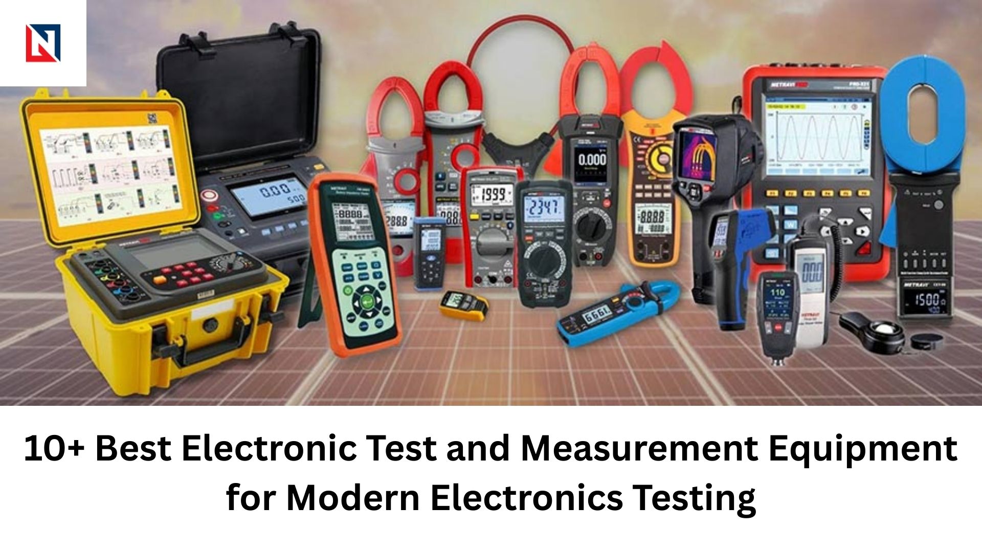 10+ Best Electronic Test & Measurement Equipment for Modern Electronics